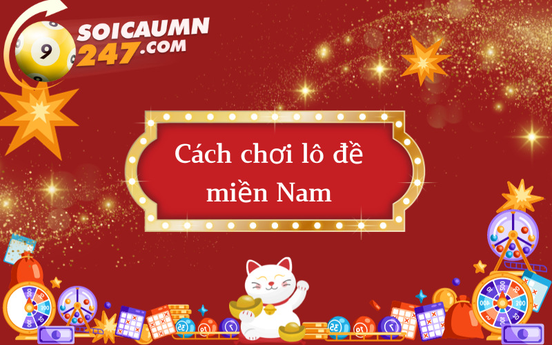 Cách chơi lô đề miền Nam