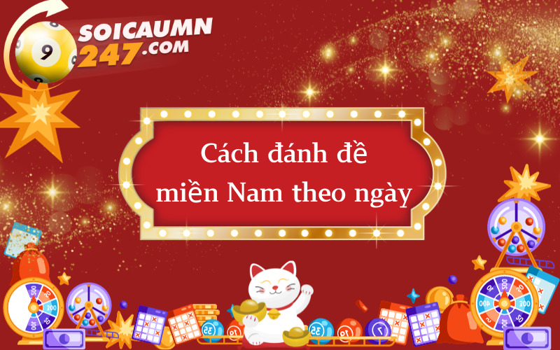 Cách đánh đề miền Nam theo ngày