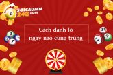 3+ Cách đánh lô ngày nào cũng trúng bạn không thể bỏ lỡ