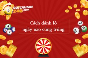 3+ Cách đánh lô ngày nào cũng trúng bạn không thể bỏ lỡ