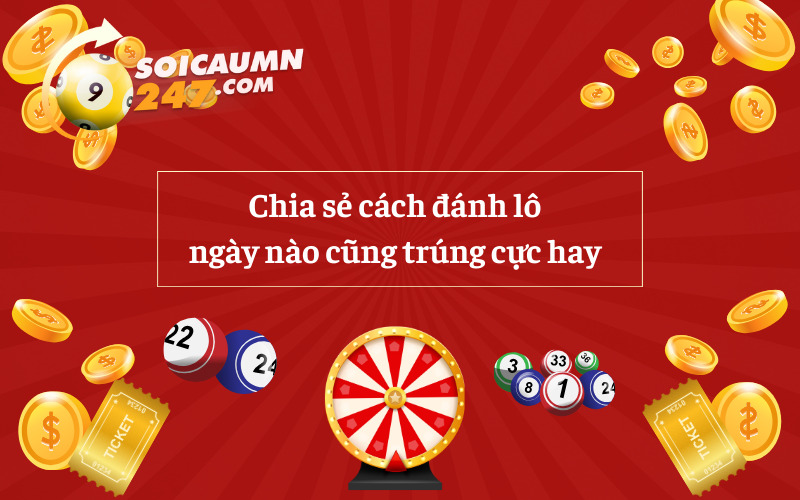 Chia sẻ cách đánh lô ngày nào cũng trúng cực hay