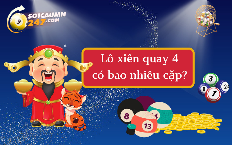 Lô xiên quay 4 có bao nhiêu cặp