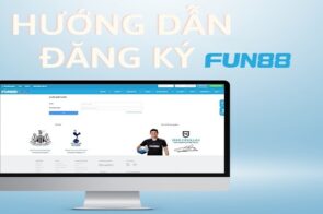 Đăng ký Fun88 – Tham gia cá cược và nhận quà khủng mỗi ngày
