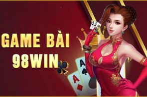 Game Bài 98Win – Sảnh Đấu Trí Đẳng Cấp Hàng Đầu Việt Nam