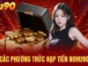 Nạp Tiền NOHU90 – Mẹo nạp tiền vào nhanh, ít lỗi